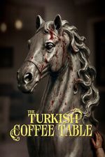 Watch The Turkish Coffee Table FMoviesFree