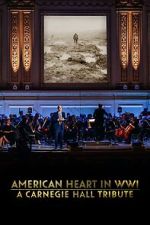 Watch American Heart in WWI: A Carnegie Hall Tribute (TV Special 2025) FMoviesFree