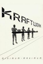 Watch Kraftwerk: Minimum-Maximum FMoviesFree