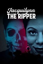 Watch Jacquilynn the Ripper FMoviesFree