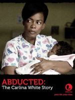 Watch Abducted: The Carlina White Story FMoviesFree
