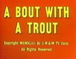 Watch A Bout with a Trout (Short 1947) FMoviesFree
