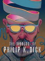 Watch The Worlds of Philip K. Dick FMoviesFree
