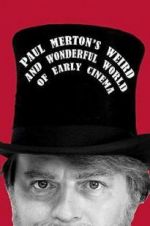 Watch Paul Merton\'s Weird and Wonderful World of Early Cinema FMoviesFree
