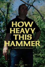 Watch How Heavy This Hammer FMoviesFree