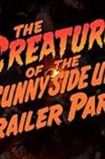 Watch The Creature of the Sunny Side Up Trailer Park FMoviesFree