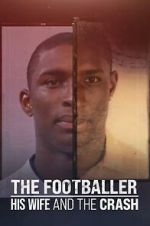 Watch The Footballer, His Wife, and the Crash FMoviesFree