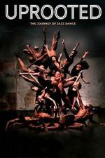 Watch Uprooted: The Journey of Jazz Dance FMoviesFree