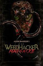 Watch The Weedhacker Massacre FMoviesFree