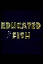 Watch Educated Fish FMoviesFree