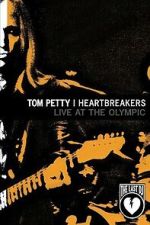 Watch Tom Petty & the Heartbreakers - Live at the Olympic (The Last DJ) FMoviesFree