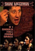 Watch If I Should Fall from Grace: The Shane MacGowan Story FMoviesFree