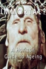Watch Immortal? A Horizon Guide to Ageing FMoviesFree