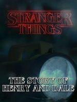 Watch Stranger Things: The Story of Henry and Dale FMoviesFree