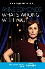 Watch Anne Edmonds: What\'s Wrong with You? FMoviesFree