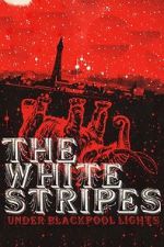 Watch The White Stripes: Under Blackpool Lights FMoviesFree