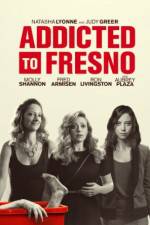Watch Addicted to Fresno FMoviesFree