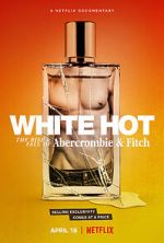Watch White Hot: The Rise & Fall of Abercrombie & Fitch FMoviesFree
