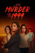 Watch Let\'s Murder Like It\'s 1999! FMoviesFree