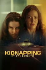 Watch Kidnapping My Own Daughter FMoviesFree