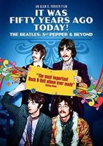 Watch It Was Fifty Years Ago Today! The Beatles: Sgt. Pepper & Beyond FMoviesFree