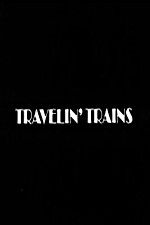Watch Travelin Trains FMoviesFree