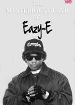 Watch The Mysterious Death of Eazy-E FMoviesFree