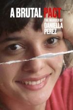 Watch Pacto Brutal: O Assassinato de Daniella Perez FMoviesFree