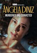 Watch Ângela Diniz: Murdered and Convicted FMoviesFree