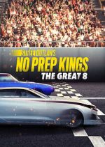Watch Street Outlaws: No Prep Kings: The Great 8 FMoviesFree