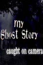 Watch My Ghost Story: Caught On Camera FMoviesFree