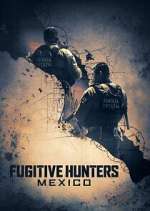 Watch Fugitive Hunters Mexico FMoviesFree