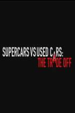 Watch Super Cars v Used Cars: The Trade Off FMoviesFree