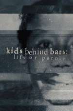 Watch Kids Behind Bars: Life or Parole FMoviesFree
