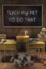 Watch Teach My Pet to Do That FMoviesFree