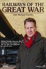 Watch Railways of the Great War with Michael Portillo FMoviesFree