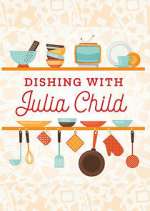 Watch Dishing with Julia Child FMoviesFree