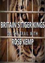 Watch Britain's Tiger Kings - On the Trail with Ross Kemp FMoviesFree