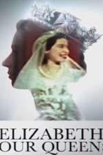 Watch Elizabeth: Our Queen FMoviesFree