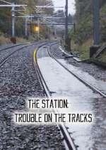 Watch The Station: Trouble on the Tracks FMoviesFree