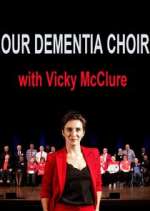 Watch Our Dementia Choir with Vicky Mcclure FMoviesFree