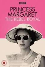 Watch Princess Margaret: The Rebel Royal FMoviesFree