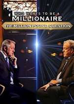 Watch Who Wants to Be a Millionaire: The Million Pound Question FMoviesFree