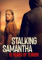 Watch Stalking Samantha: 13 Years of Terror FMoviesFree