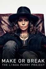 Watch Make or Break: The Linda Perry Project FMoviesFree