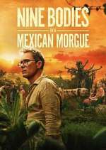 Watch Nine Bodies in a Mexican Morgue FMoviesFree