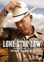 Watch Lone Star Law: Patrol and Protect FMoviesFree
