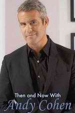 Watch Then and Now with Andy Cohen FMoviesFree