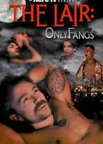 Watch The Lair: OnlyFangs FMoviesFree
