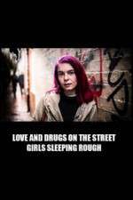 Watch Love and Drugs on the Street: Girls Sleeping Rough FMoviesFree